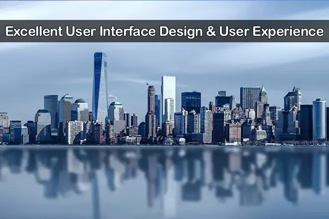 EXCEPTIONAL USER EXPERIENCE & USER INTERFACE DESIGN Excellent User Interface Design & User Experience